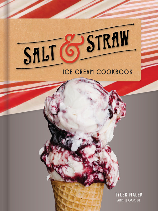 Title details for Salt & Straw Ice Cream Cookbook by Tyler Malek - Available